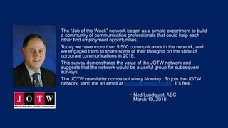 The “Job of the Week” network began as a simple experiment to build
a community of communication professionals that could ...